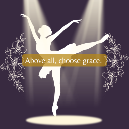 Above all, choose grace.