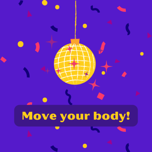 Move your body!